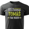 Pánské tričko Když to neopraví Tomáš, tak nikdo - černé