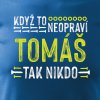 Pánské tričko Když to neopraví Tomáš, tak nikdo