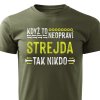 Pánské tričko Když to neopraví strejda, tak nikdo - vojenské zelené