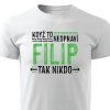 Tričko s potiskem Když to neopraví Filip, tak nikdo - bílé
