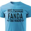 Pánské tričko Když to neopraví Fanda, tak nikdo - tyrkysové