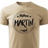 Pánské tričko Nejlepší Martin v okolí - pískové