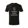 Dětské tričko Jak vás dneska můžu naštvat?