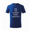 Dětské tričko Jak vás dneska můžu naštvat?