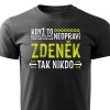 Pánské tričko Když to neopraví Zdeněk, tak nikdo - černé