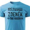 Pánské tričko Když to neopraví Zdeněk, tak nikdo - tyrkysové