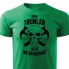 Truhlář - mě už nic nerozhází pánské tričko zelené