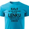 Když se podívám na svoji Lenku pánské tričko tyrkysové