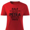 Když se podívám na svého Petra dámské tričko červené