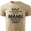 Když se podívám na svoji mámu pánské tričko pískové