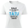 Když se podívám na svého tátu dámské tričko bílé