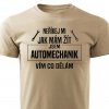 Neříkej mi jak mám žít automechanik pánské tričko pískové