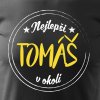 Pánské tričko Nejlepší Tomáš v okolí