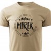 Pánské tričko Nejlepší Mirek v okolí - pískové
