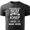 Nesnáším být sexy, ale jsem Josef pánské tričko černé