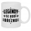 Hrnek - Legendy se rodí v březnu bílý