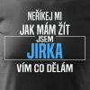 Pánské tričko Neříkej mi, jak mám žít - Jirka výřez