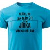 Pánské tričko Neříkej mi, jak mám žít - Jirka tyrkysové