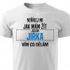 Pánské tričko Neříkej mi, jak mám žít - Jirka bílé