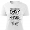 Dámské tričko Nesnáším být sexy Hanka bílé