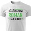 Pánské triko Když to neopraví Roman bílé