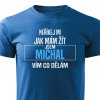 Pánské tričko Neříkej mi jak mám žít Michal modré