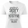 Dámské tričko Nesnáším být sexy Kristýna bílé