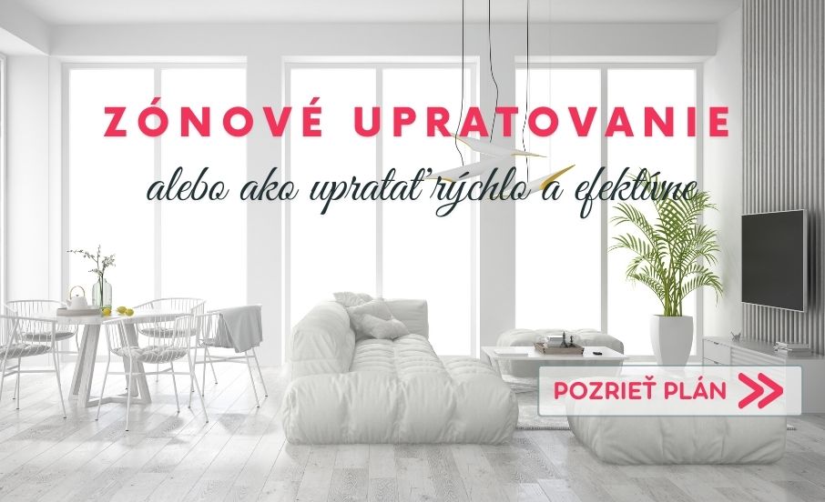 Ako na rýchle a efektívne upratovanie
