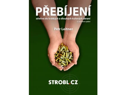 Petr Leitner - kniha Přebíjení střeliva do krátkých a dlouhých kulových zbraní