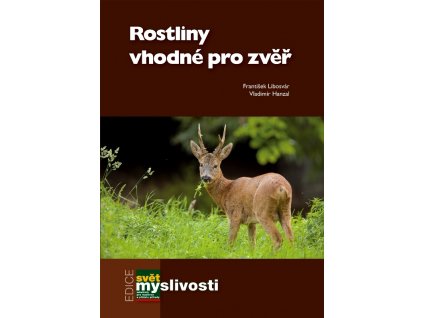 Rostliny vhodné pro zvěř (F. Libosvár, V. Hanzal)