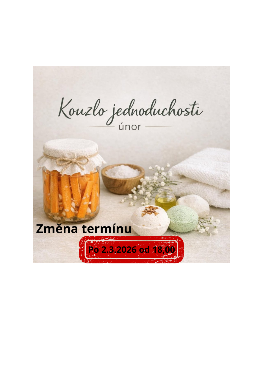 Kouzlo Jednoduchosti - pondělí 2. 3. 2026 od 18,00