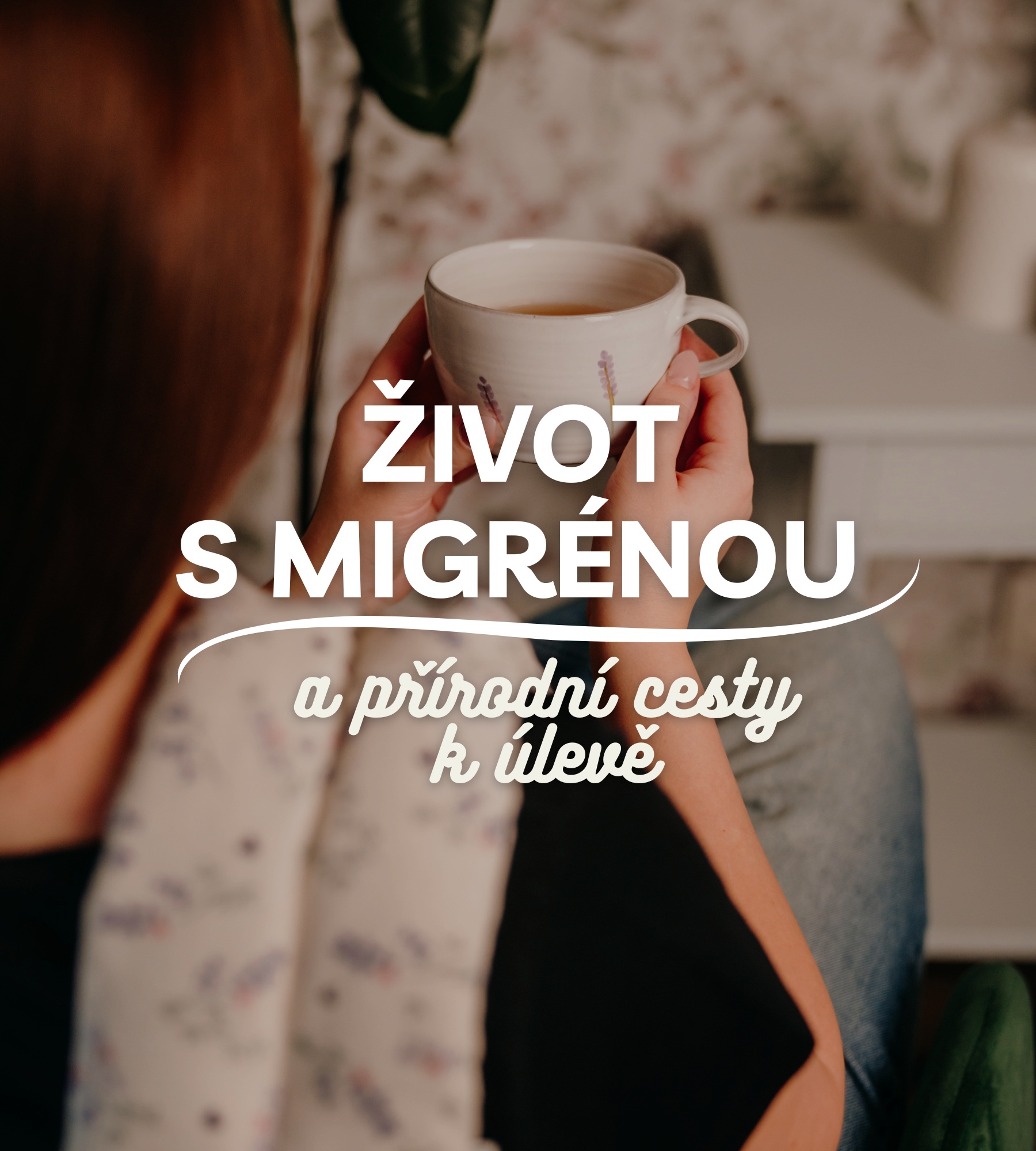 Život s migrénou a přírodní cesty k úlevě