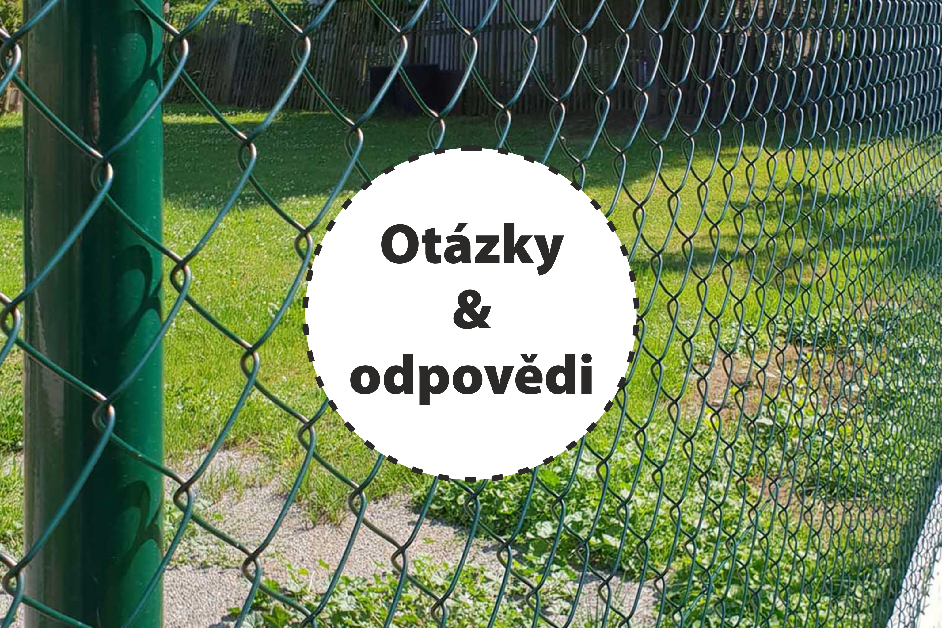 OTÁZKY A ODPOVĚDI 3. část: Plot z pletiva