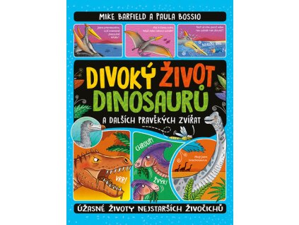 Dětská kniha Divoký život dinosaurů a dalších pravěkých zvířat