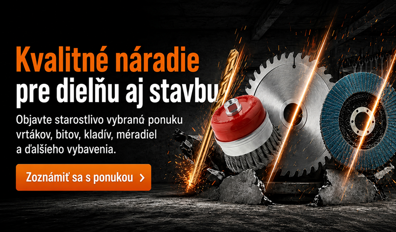 Kvalitné náradie pre dielňu aj stavbu
