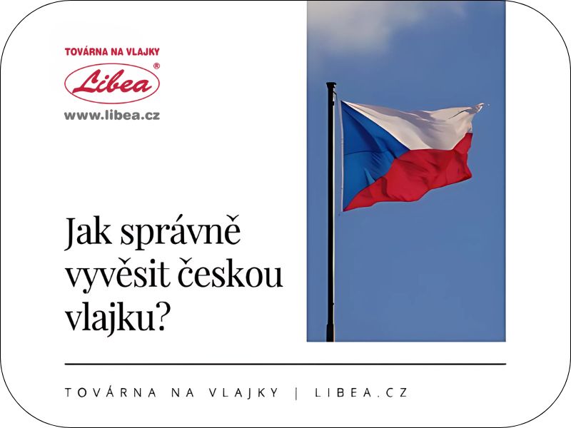JAK SPRÁVNĚ VYVĚSIT ČESKOU VLAJKU?