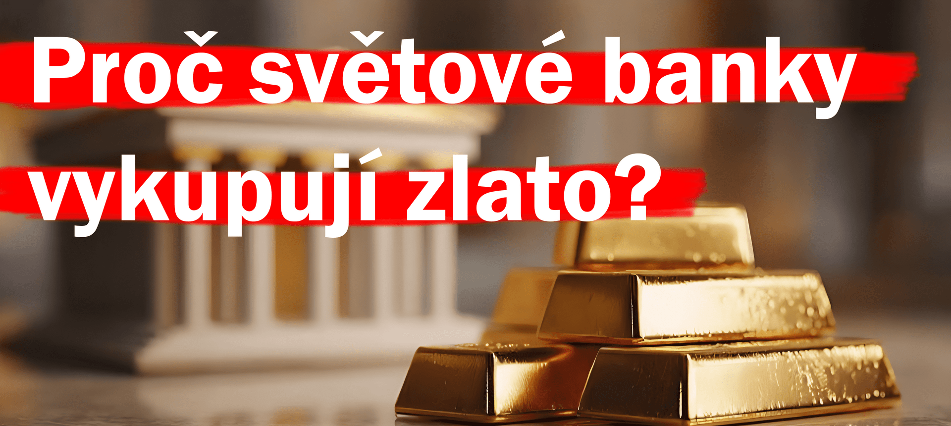 Proč světové banky vykupují zlato ve velkém?