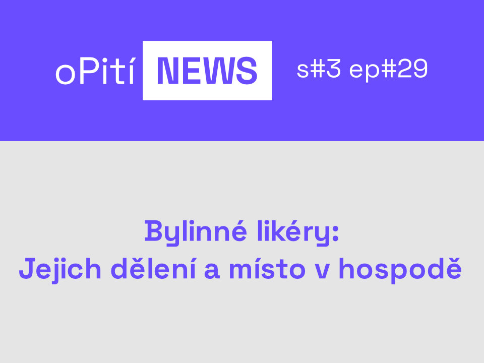 oPití S3E29 - Bylinné likéry - jejich dělení a místo v hospodě
