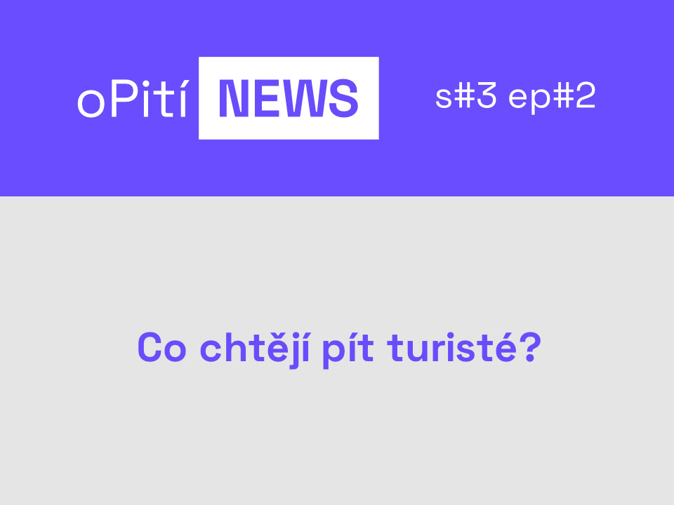 oPití NEWS S3E2 - Co chtějí pít turisté?