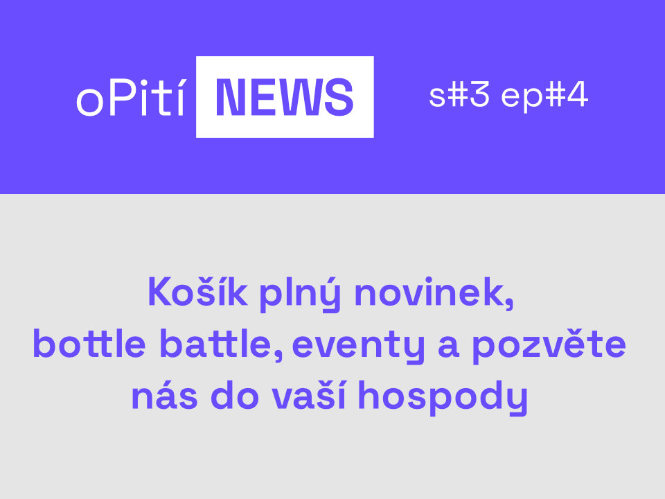 oPití NEWS S3E4 - špekový gin, pivní pálenka Bernard a Bottle Battle meruňkovic