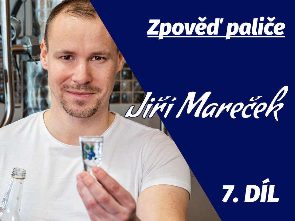 Zpoveď paliče: Jiří Mareček (Lihovar Mareček) 10x o alkoholu
