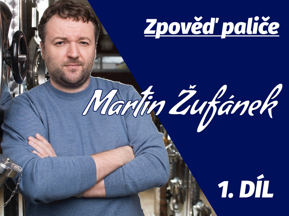 Zpověď paliče: Martin Žufánek (Lihovar Žufánek) 10x o alkoholu