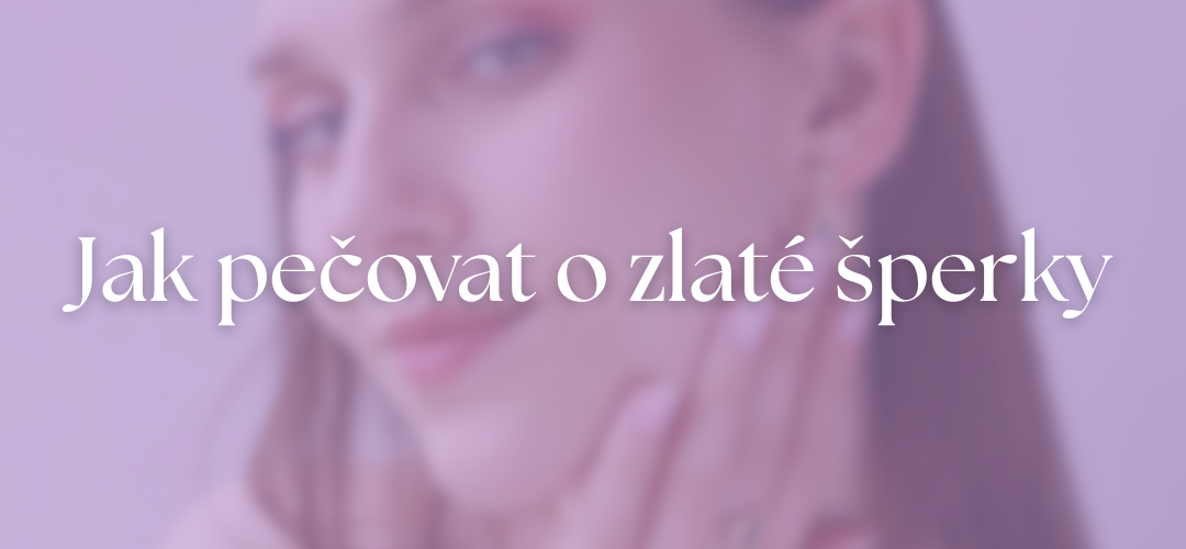 Jak správně pečovat o zlaté šperky?
