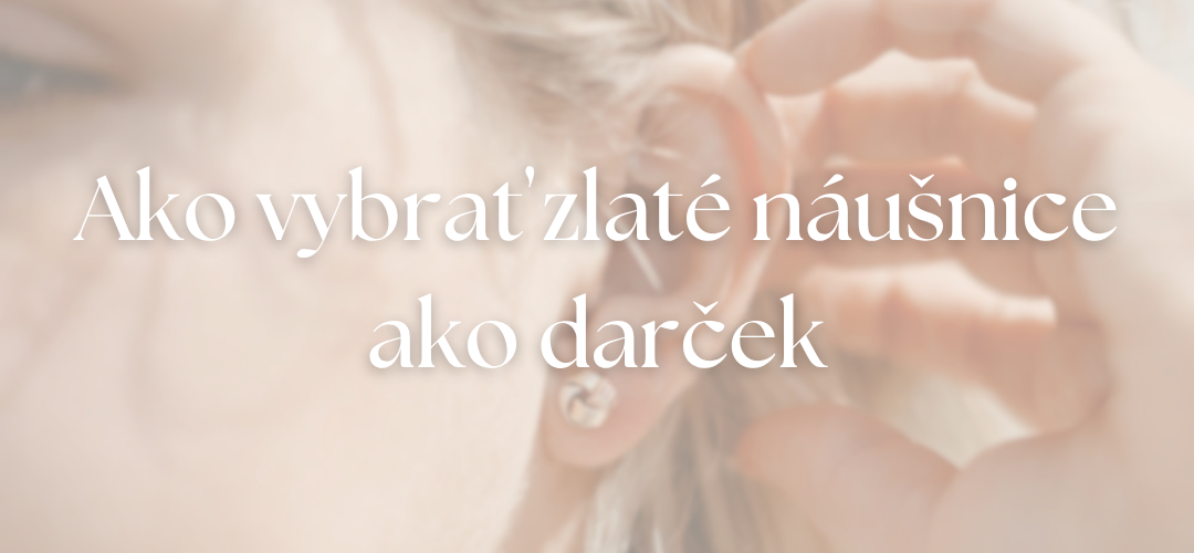 Ako vybrať zlaté náušnice ako darček
