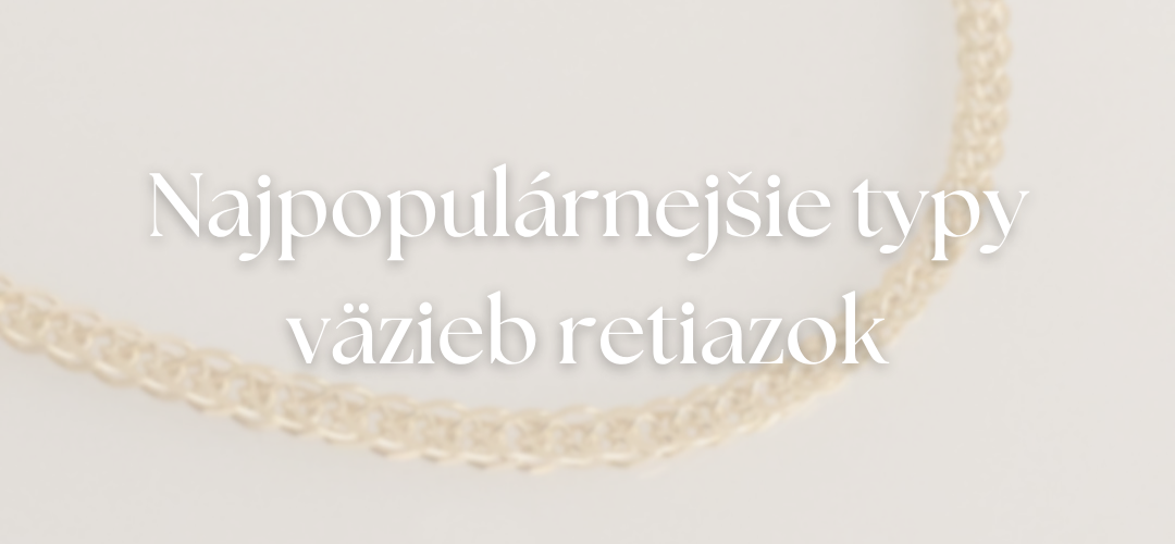 Najobľúbenejšie typy väzieb retiazok
