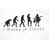 I MATKA JE ČLOVĚK (triko dámské bílé)