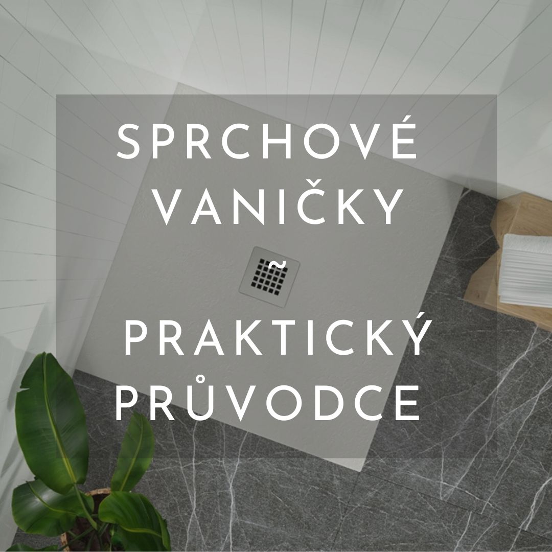 Výběr ideální sprchové vaničky: Komplexní průvodce pro dokonalý výběr