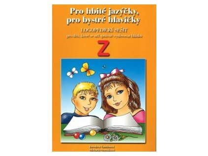 Pro hbité jazýčky, pro bystré hlavičky - logopedický sešit Z