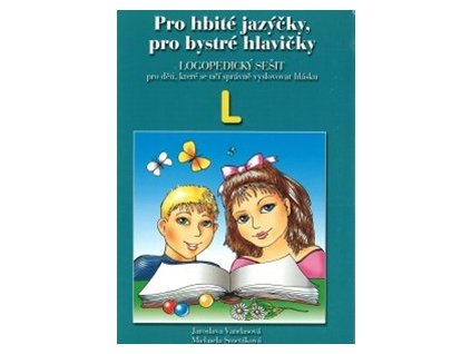 Pro hbité jazýčky, pro bystré hlavičky - logopedický sešit L