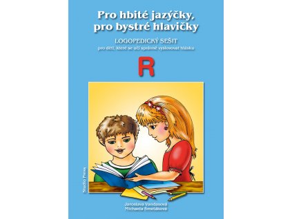 Pro hbité jazýčky, pro bystré hlavičky - logopedický sešit R